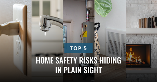 A vibrant collage highlights common household dangers: an electrical outlet, a dripping faucet, a water heater, an HVAC vent, and a fireplace. The overlaying text reads, "TOP 5 HOME SAFETY RISKS HIDING IN PLAIN SIGHT."
