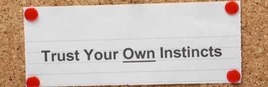 trust your own instincts